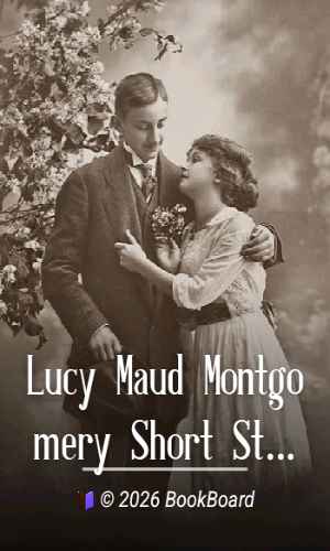 Lucy Maud Montgomery Short Stories, 1907 to 1908 by L. M. Montgomery