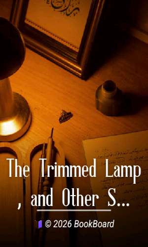 The Trimmed Lamp, and Other Stories of the Four Million by O. Henry
