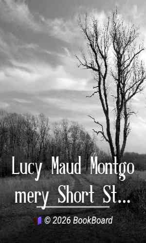 Lucy Maud Montgomery Short Stories, 1896 to 1901 by L. M. Montgomery