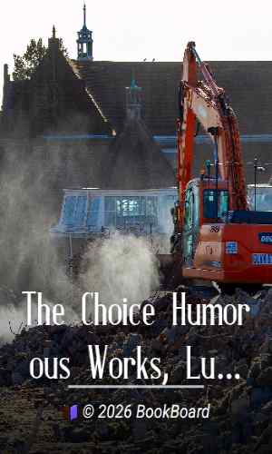 The Choice Humorous Works, Ludicrous Adventures, Bons Mots, Puns, and Hoaxes of…