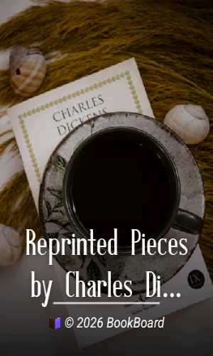 Reprinted Pieces by Charles Dickens