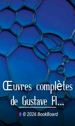 Œuvres complètes de Gustave Flaubert, tome 6: Trois contes, suivis de mélanges…