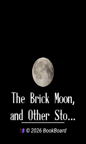 The Brick Moon, and Other Stories by Edward Everett Hale