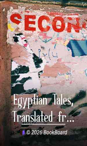 Egyptian Tales, Translated from the Papyri: Second series, XVIIIth to XIXth…