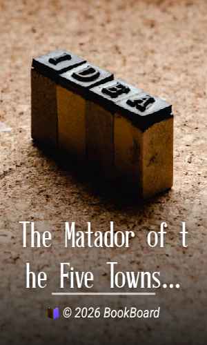 The Matador of the Five Towns and Other Stories by Arnold Bennett