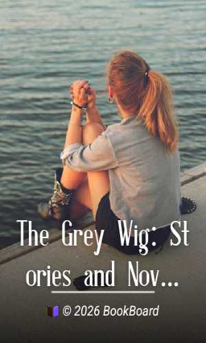 The Grey Wig: Stories and Novelettes by Israel Zangwill