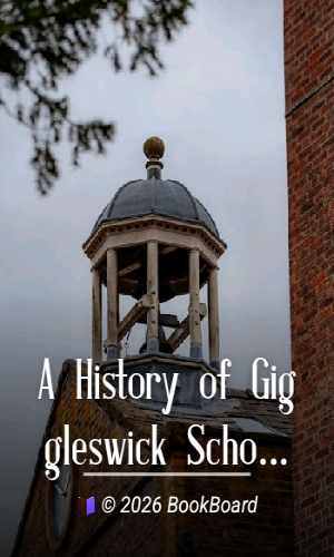A History of Giggleswick School from its Foundation, 1499 to 1912 by Bell