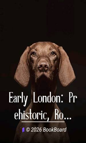 Early London: Prehistoric, Roman, Saxon and Norman by Walter Besant