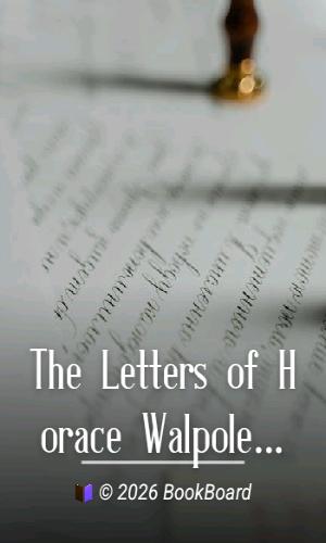 The Letters of Horace Walpole, Earl of Orford — Volume 3 by Horace Walpole