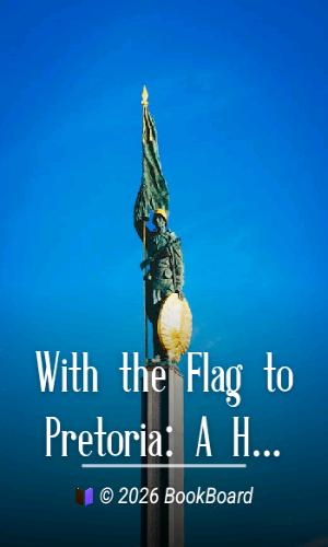 With the Flag to Pretoria: A History of the Boer War of 1899-1900. Volume 1
