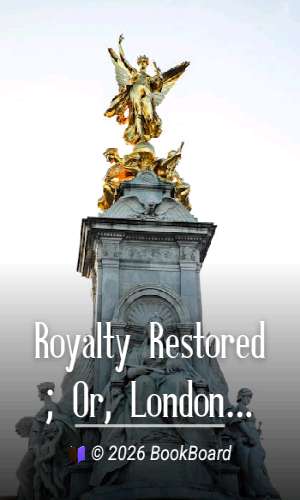 Royalty Restored; Or, London Under Charles II by J. Fitzgerald Molloy