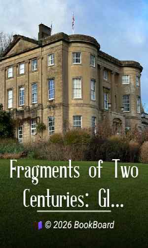 Fragments of Two Centuries: Glimpses of Country Life when George III. was King