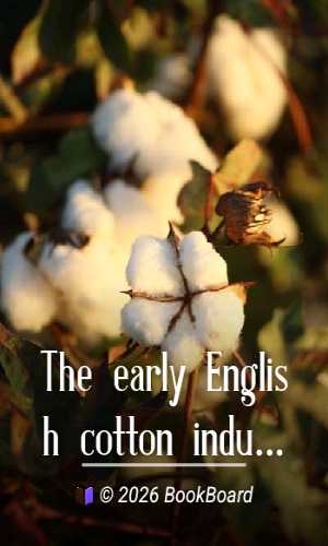 The early English cotton industry by George W. Daniels