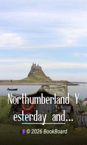 Northumberland Yesterday and To-day by Jean F. Terry