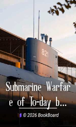 Submarine Warfare of To-day by Charles W. Domville-Fife