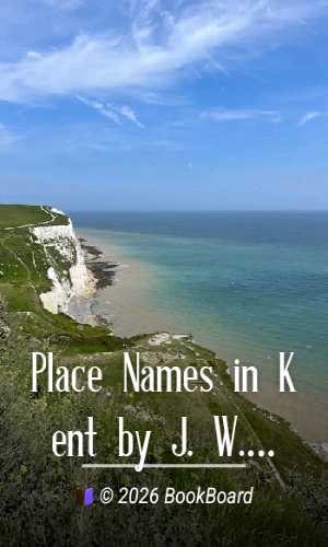Place Names in Kent by J. W. Horsley