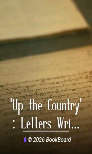 'Up the Country': Letters Written to Her Sister from the Upper Provinces of…