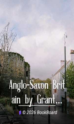 Anglo-Saxon Britain by Grant Allen