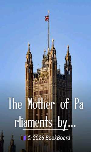 The Mother of Parliaments by Harry Graham