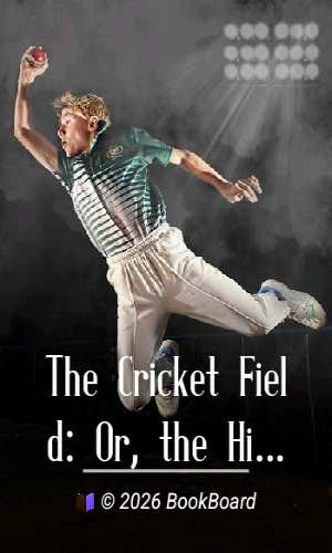 The Cricket Field: Or, the History and Science of the Game of Cricket by Pycroft