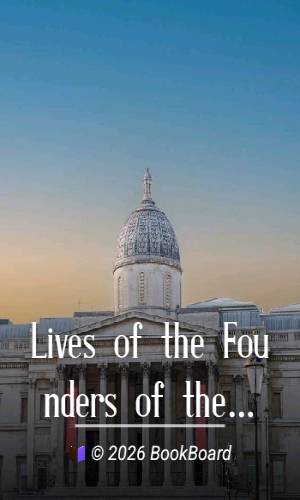Lives of the Founders of the British Museum, Part 2 of 2 by Edward Edwards