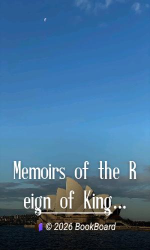 Memoirs of the Reign of King George the Second, Volume 1 (of 3) by Horace Walpole