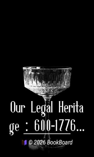 Our Legal Heritage : 600-1776 King Aethelbert - King George III by S. A. Reilly