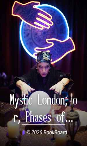 Mystic London; or, Phases of occult life in the metropolis by Davies