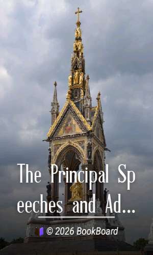 The Principal Speeches and Addresses of His Royal Highness the Prince Consort