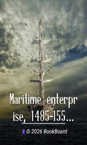 Maritime enterprise, 1485-1558 by James A. Williamson