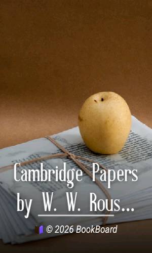 Cambridge Papers by W. W. Rouse Ball