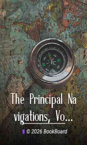 The Principal Navigations, Voyages, Traffiques and Discoveries of the English…