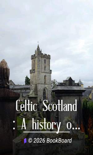 Celtic Scotland : A history of ancient Alban. Volume 2 (of 3), Church and…