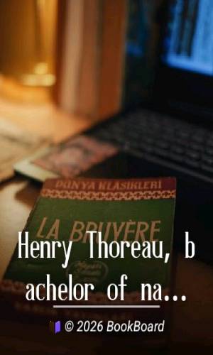 Henry Thoreau, bachelor of nature by Léon Bazalgette